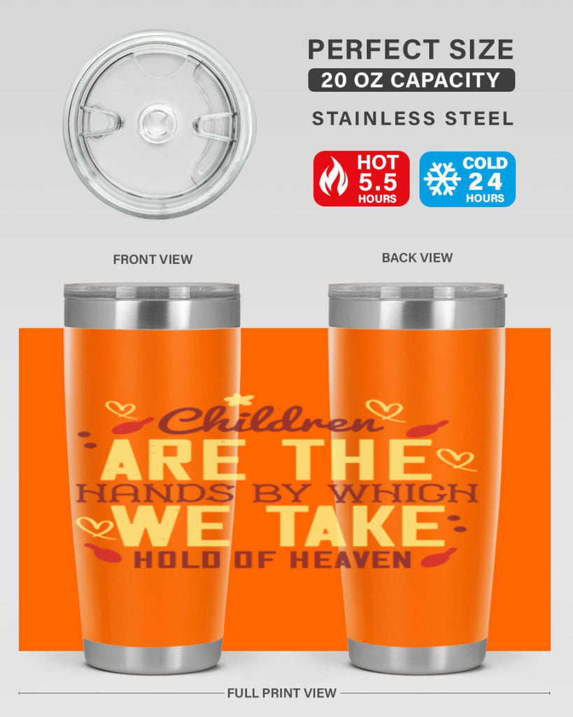 Children are the hands by which we take hold of heaven Style 44#- baby- Tumbler