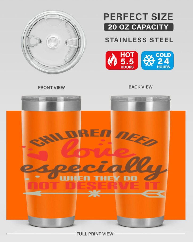 Children need love especially when they do not deserve it Style 43#- baby- Tumbler