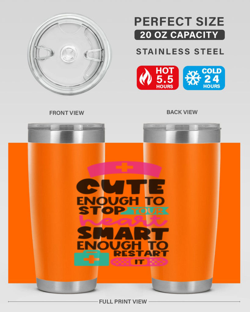 Cute Enough To Stop Your Heart Smart Enough To Restart It Style Style 203#- nurse- tumbler