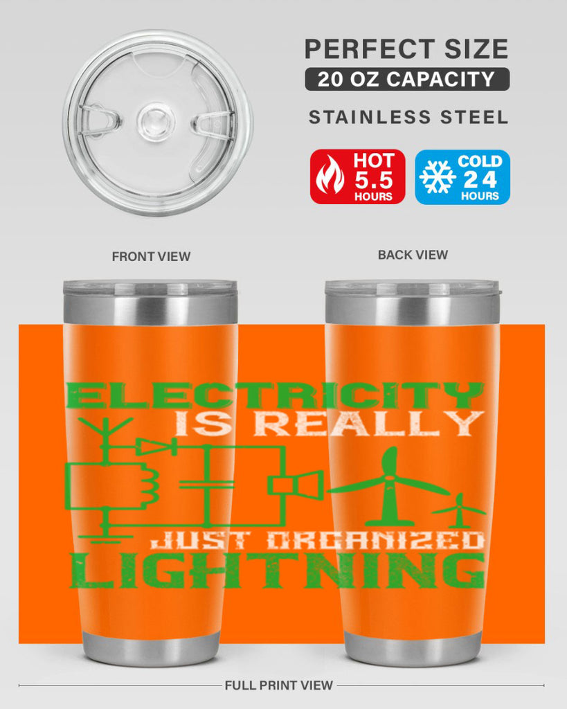 Electricity is really just organized lightning Style 45#- electrician- tumbler