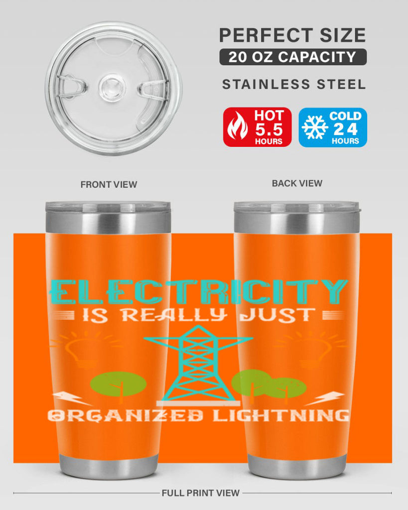Electricity is really just organized lightning Style 46#- electrician- tumbler