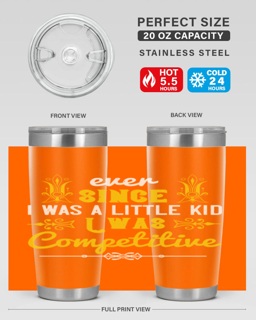 Ever since I was a little kid I was competitive Style 40#- baby- Tumbler