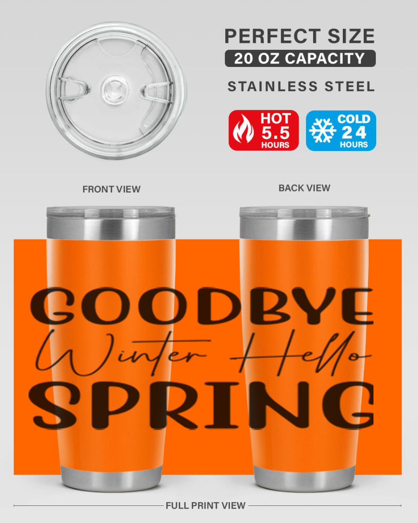 Goodbye Winter Hello Spring 148#- spring- Tumbler