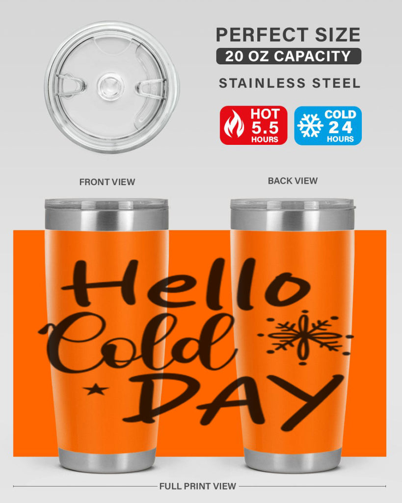 Hello Cold Day 142#- winter- Tumbler