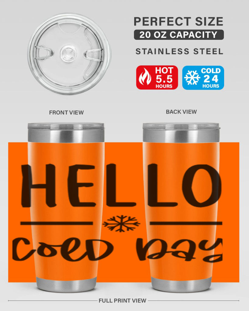 Hello Cold Day141#- winter- Tumbler