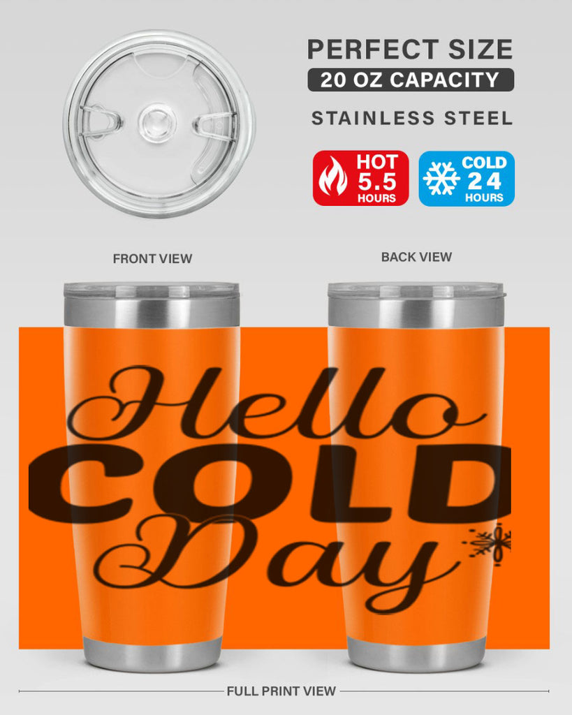 Hello Cold Day143#- winter- Tumbler