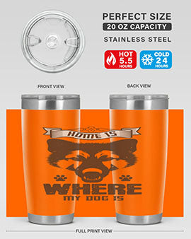Home Is Where My Dog Is Style 202#- dog- Tumbler