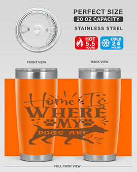 Home Is Where My Dogs Are Style 84#- dog- Tumbler