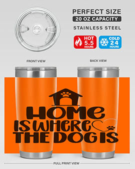 Home Is Where The Dogis Style 20#- dog- Tumbler