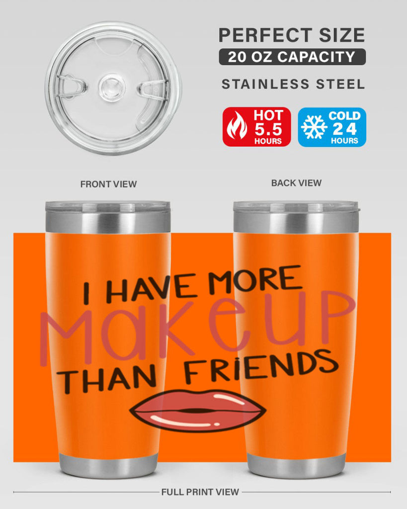 I Have More Makeup Than Friends Style 84#- make up- Tumbler