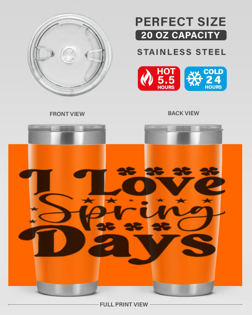 I Love Spring Days 267#- spring- Tumbler