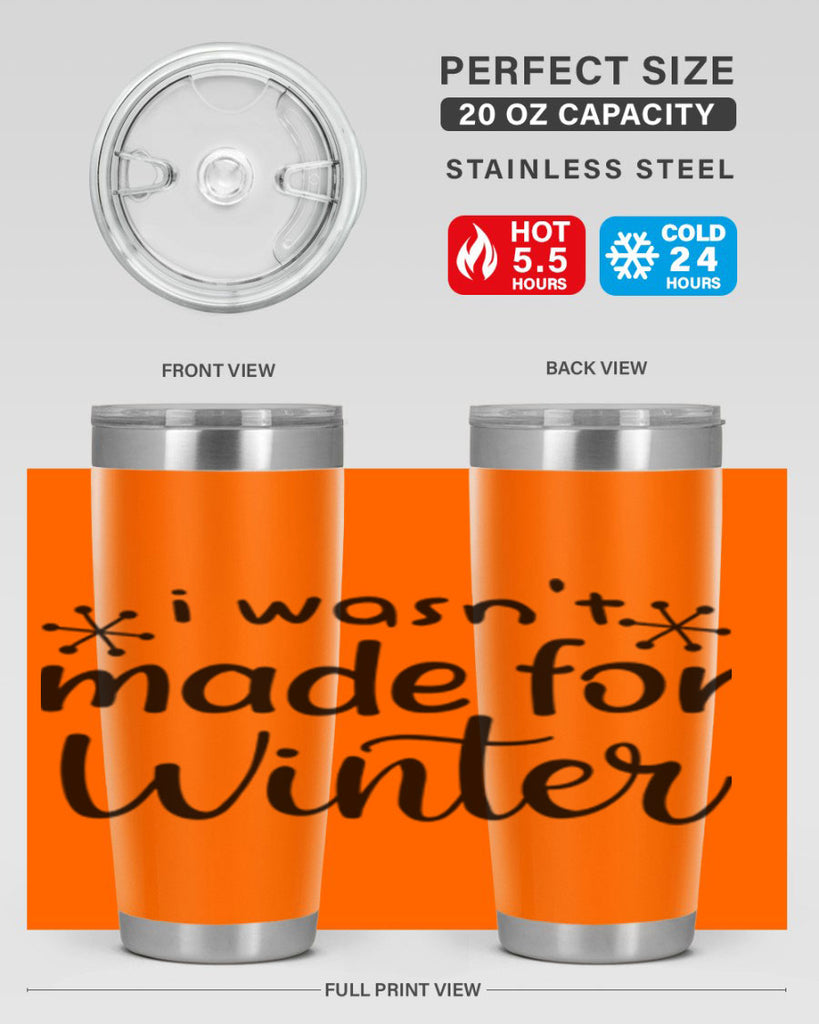 I Wasnt Made For Winter 250#- winter- Tumbler