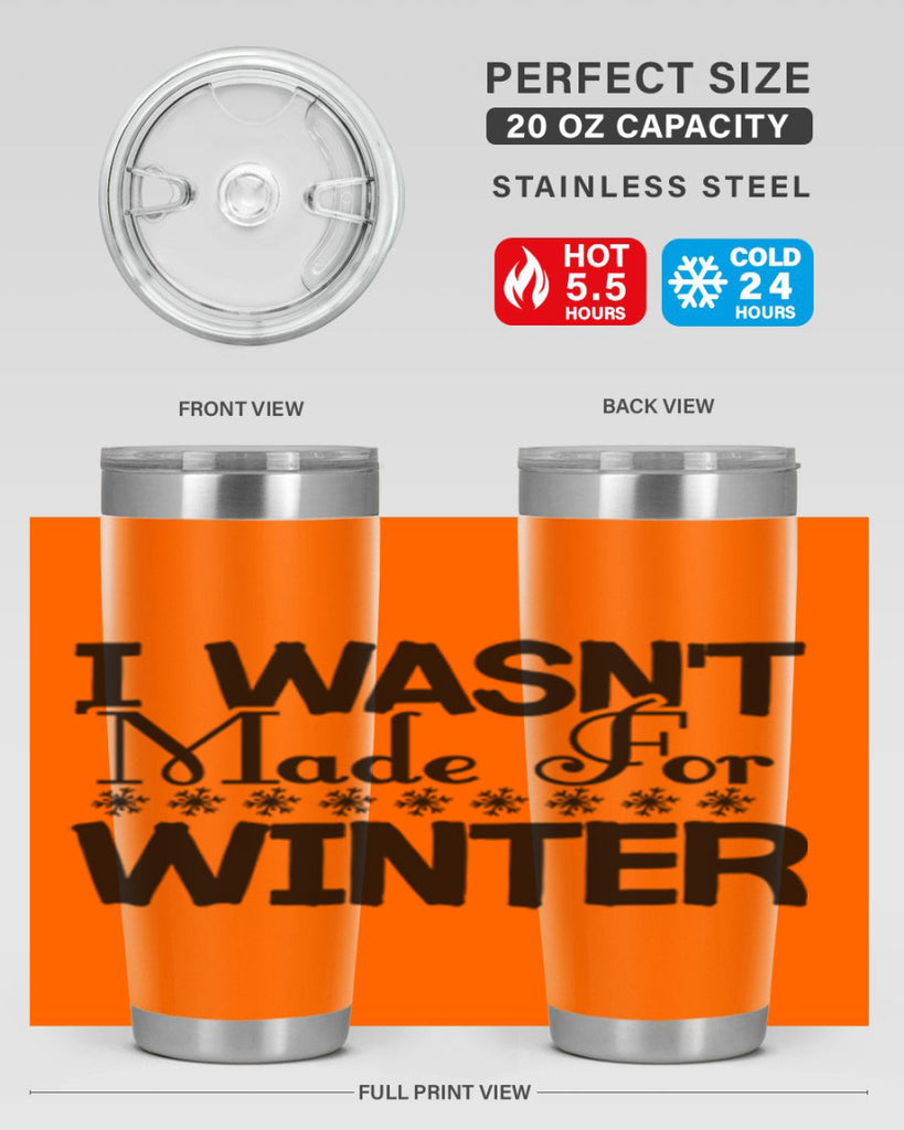 I Wasnt Made for Winter 233#- winter- Tumbler