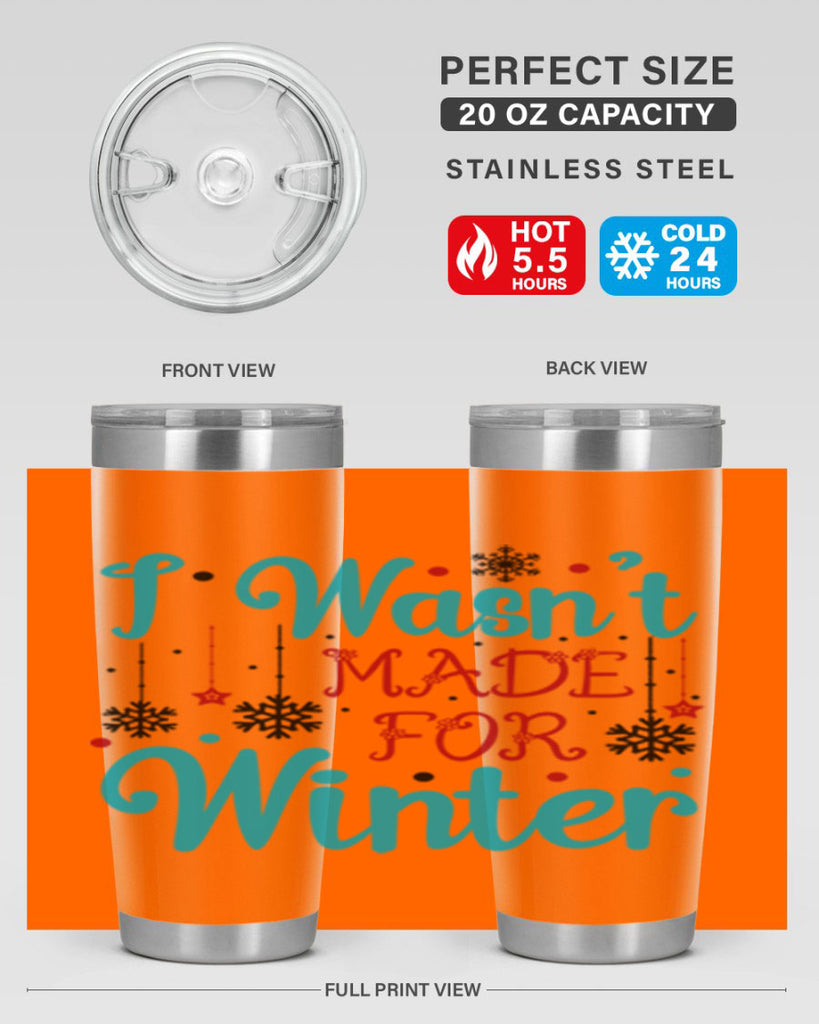 I Wasnt Made for Winter 249#- winter- Tumbler