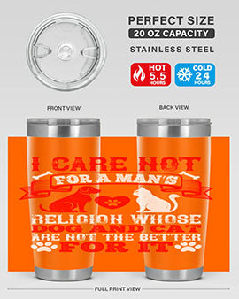 I care not for a man’s religion whose dog and cat are not the better for it Style 193#- dog- Tumbler