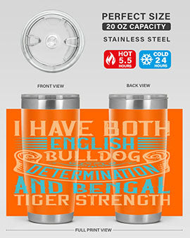 I have both English bulldog determination and Bengal tiger strength Style 42#- dog- Tumbler