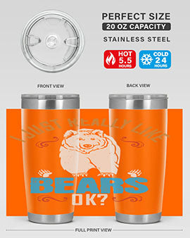 I just really like bears OK 14#- Bears- Tumbler