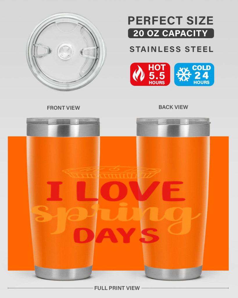 I love spring days 268#- spring- Tumbler
