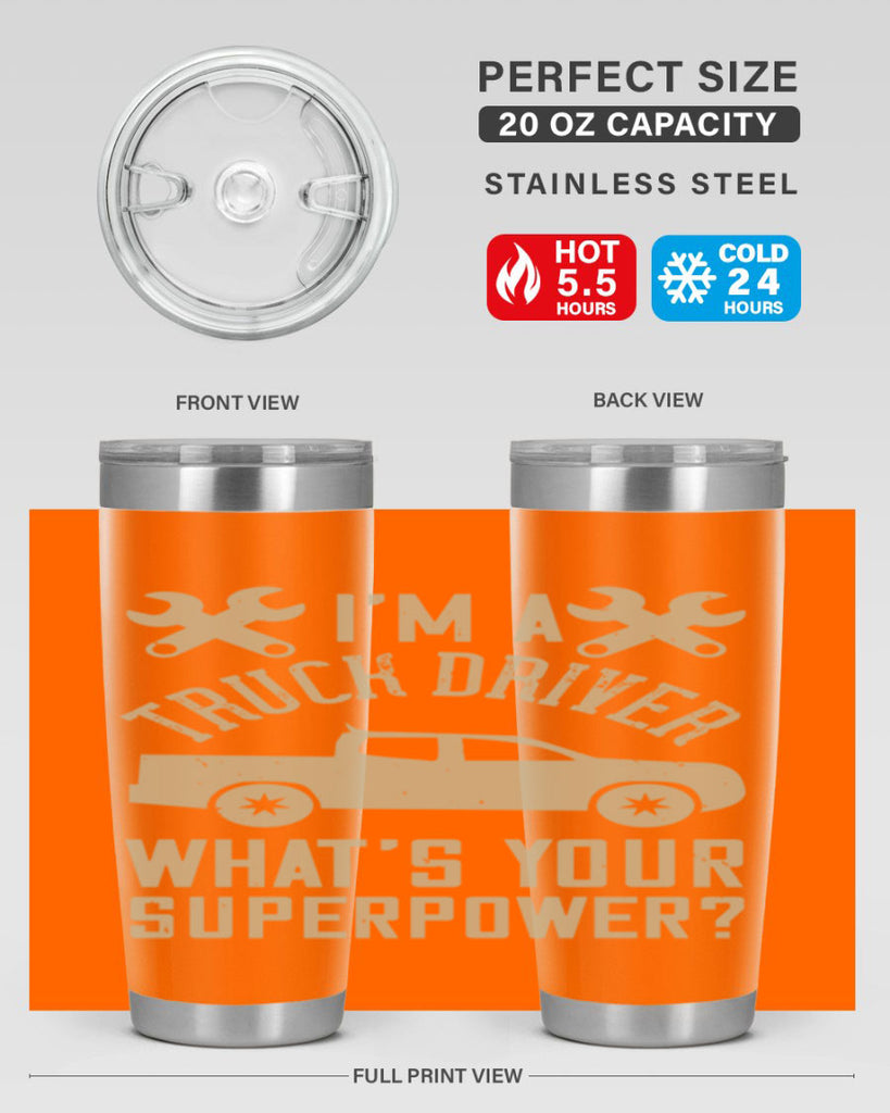 IM A TRUCK DRIVER WHATS YOUR SUPERPOWER Style 38#- truck driver- tumbler