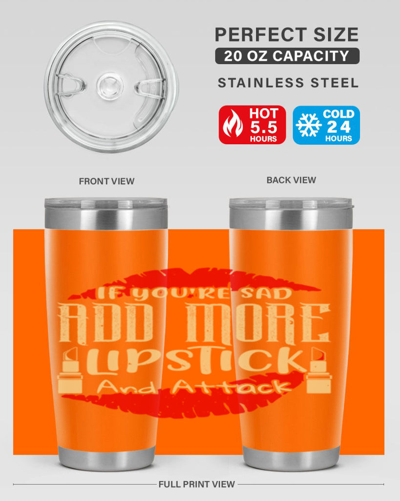 If youre sad add more lipstick and attack Style 203#- make up- Tumbler