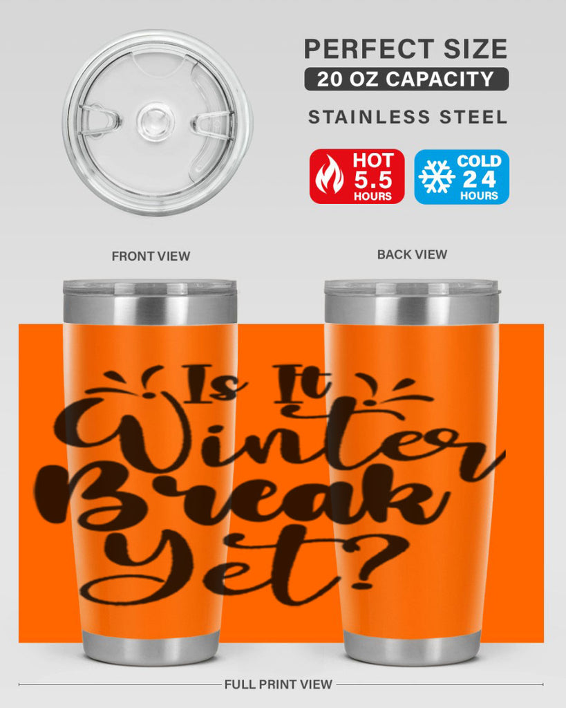 Is It Winter Break Yet 251#- winter- Tumbler