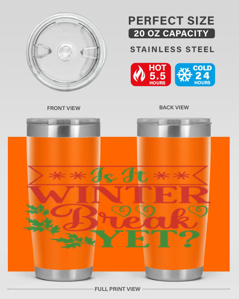 Is It Winter Break Yet 253#- winter- Tumbler