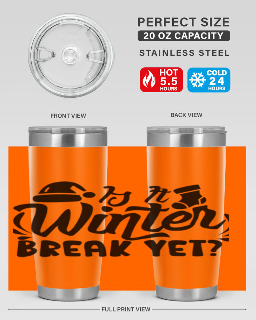 Is It Winter Break Yet 254#- winter- Tumbler