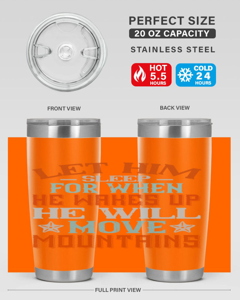 Let him sleep for when he wakes up he will move mountains Style 114#- baby- tumbler