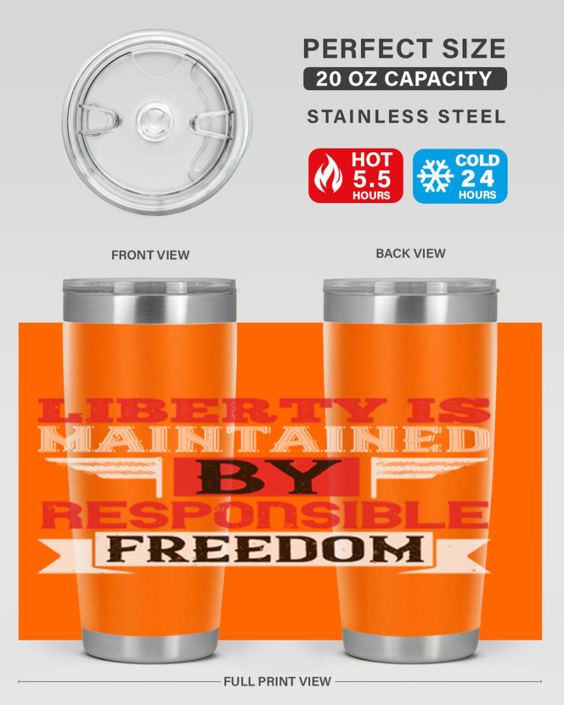 Liberty is maintained by responsible freedom Style 128#- Fourt Of July- Tumbler