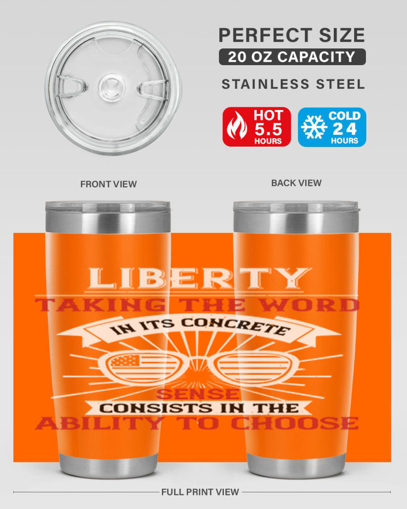 Liberty taking the word in its concrete sense consists in the ability to choose Style 131#- Fourt Of July- Tumbler