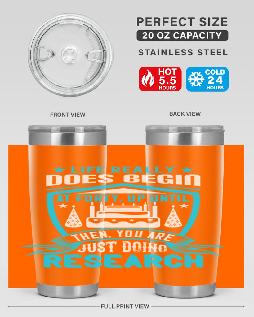 Life really does begin at forty Up until then you are just doing research Style 63#- birthday- tumbler