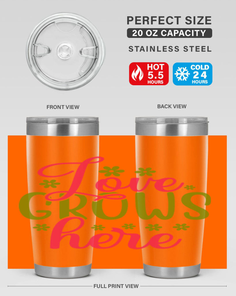 Love Grows Here 329#- spring- Tumbler