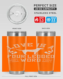 Love Is A Four Legged Word Style 163#- dog- Tumbler
