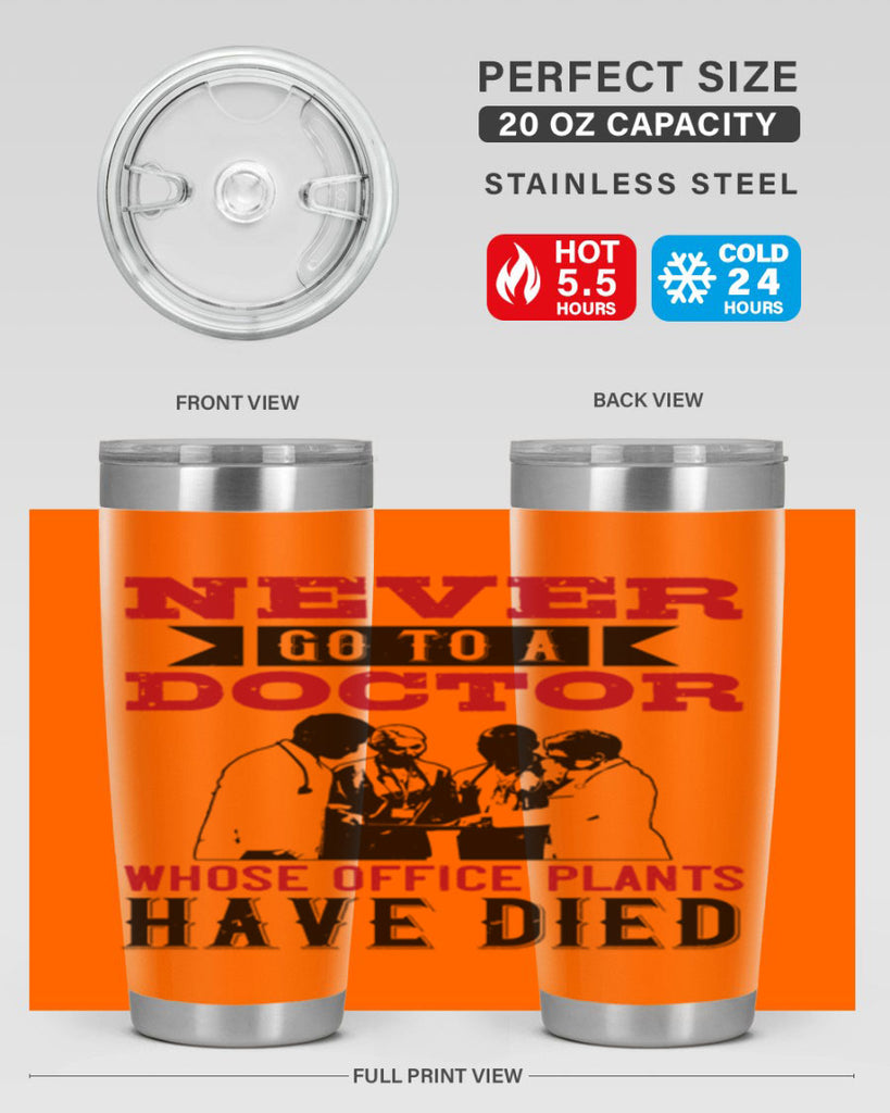 Never go to a doctor whose office plants have died Style 32#- medical- tumbler