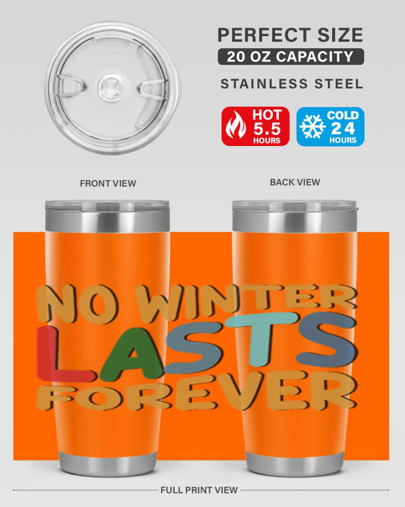 No Winter Lasts Forever 327#- winter- Tumbler