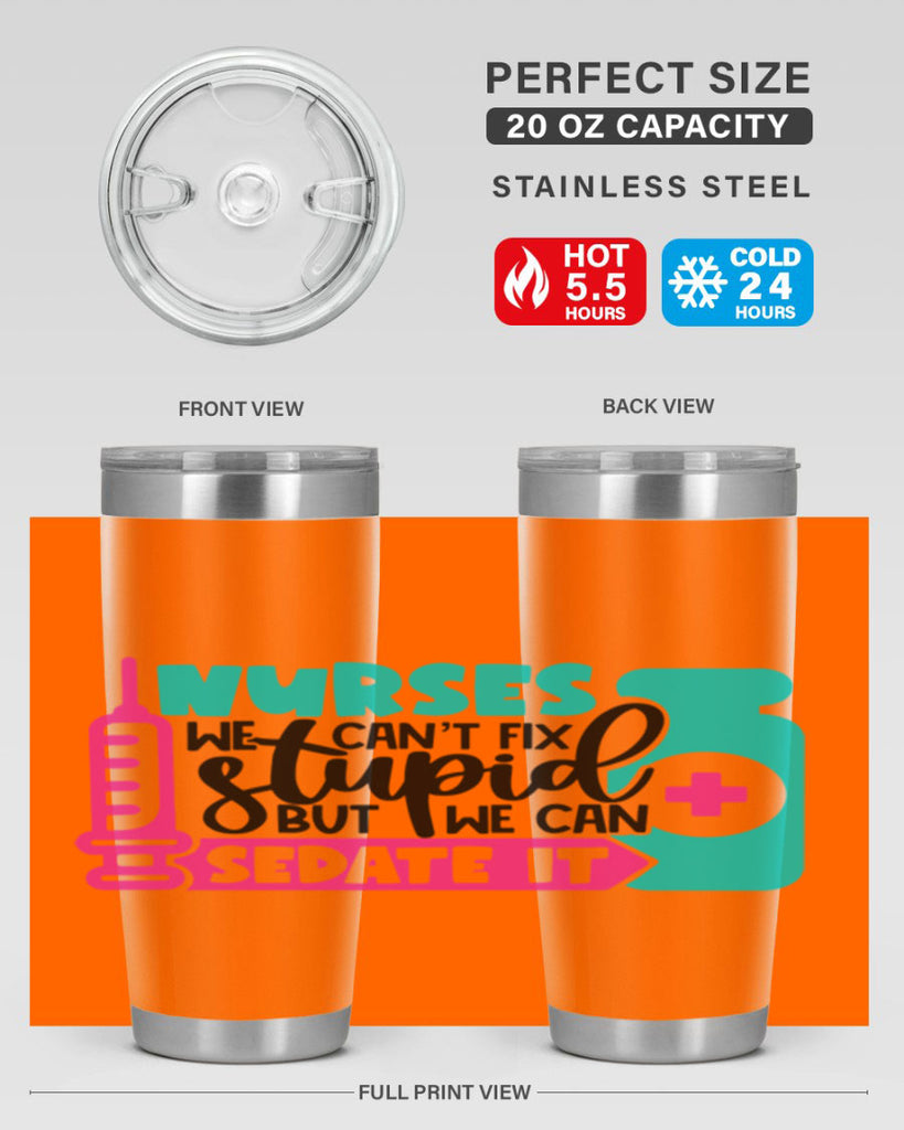 Nurses We Cant Fix Stupid But We Can Sedate It Style Style 75#- nurse- tumbler