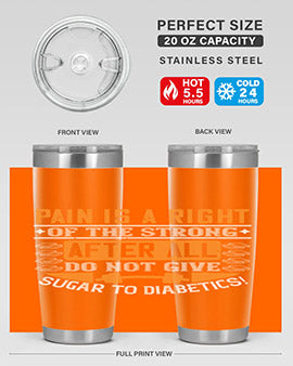 Pain is a right of the strong After all do not give sugar to diabetics Style 14#- diabetes- Tumbler