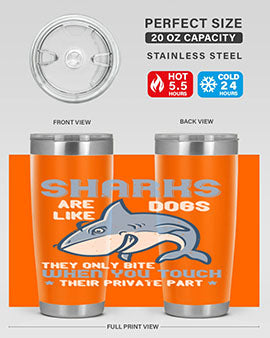 Sharks are like dogs They only bite when you touch their private part Style 38#- shark  fish- Tumbler