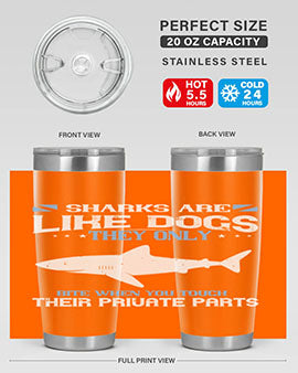 Sharks are like dogs They only bite when you touch their private parts Style 36#- shark  fish- Tumbler