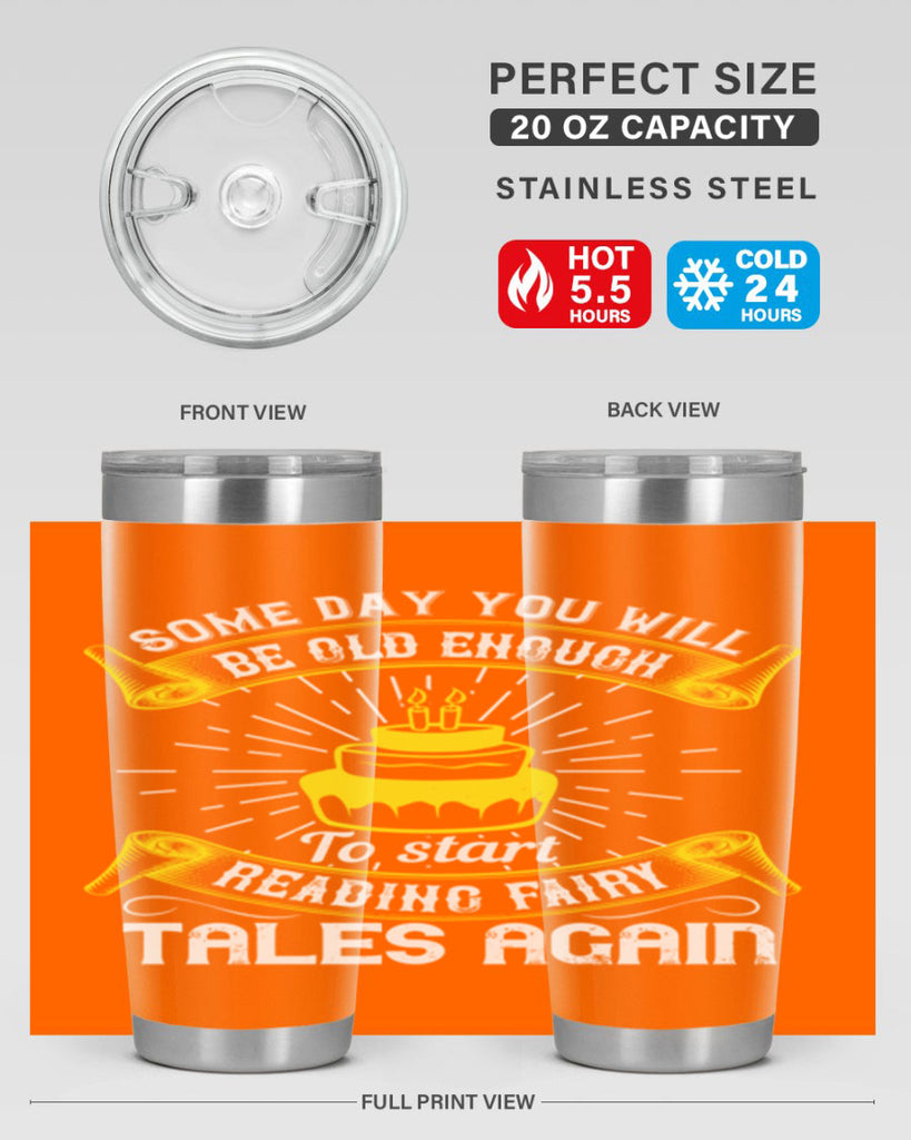 Some day you will be old enough to start reading fairy tales again Style 43#- birthday- tumbler
