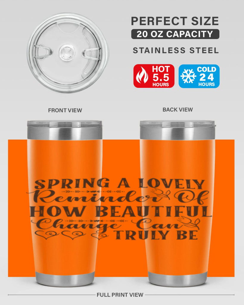 Spring a lovely reminder of how beautiful change can truly be407#- spring- Tumbler