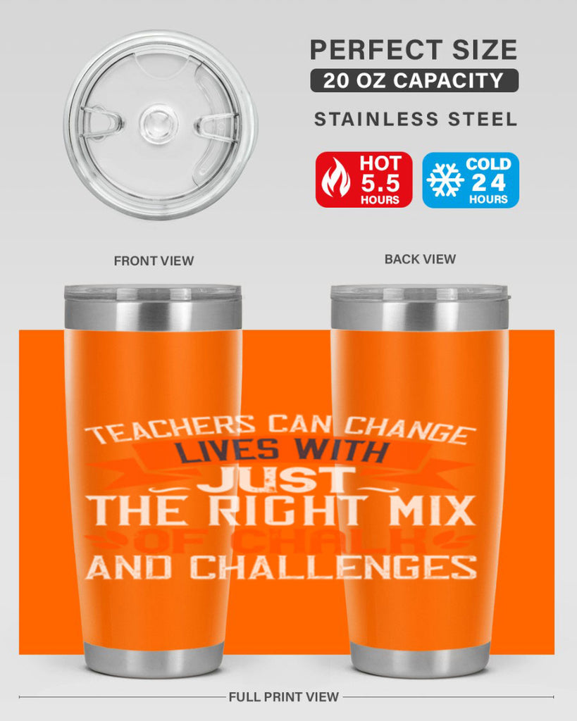 Teachers can change lives with just the right mix of chalk and challenges Style 11#- teacher- tumbler