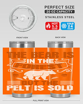 The bear is in the forest, but the pelt is sold 30#- Bears- Tumbler
