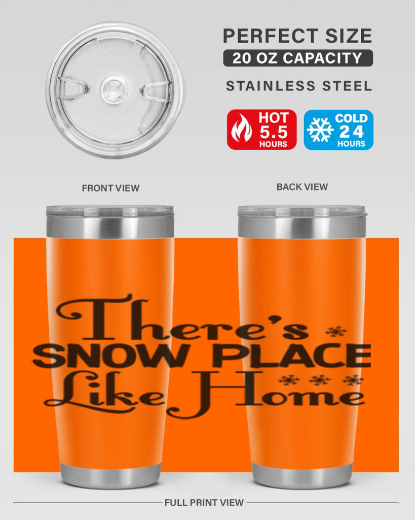 Theres Snow Place Like Home 408#- winter- Tumbler