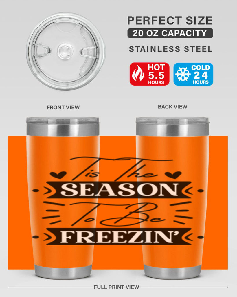 Tis The Season To Be Freezin 418#- winter- Tumbler