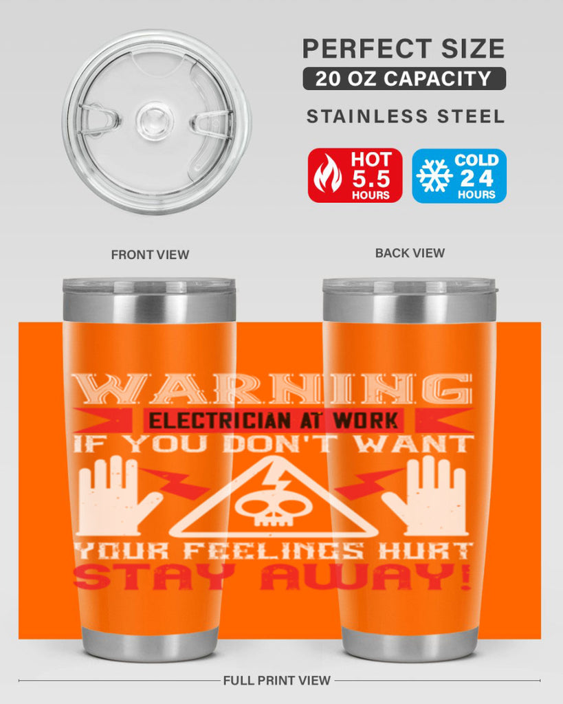 Warning electrician at work if you dont want your feelings hurt stay away Style 5#- electrician- tumbler