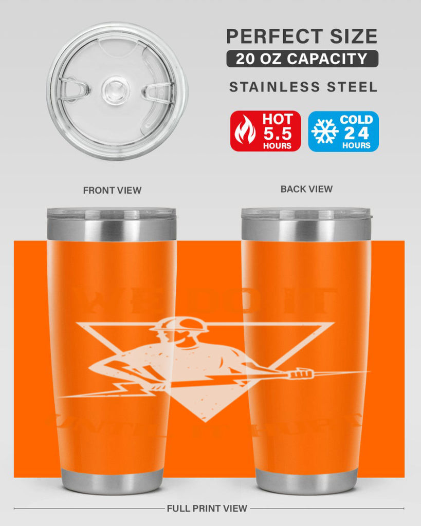 We do it untill it hurt Style 3#- electrician- tumbler