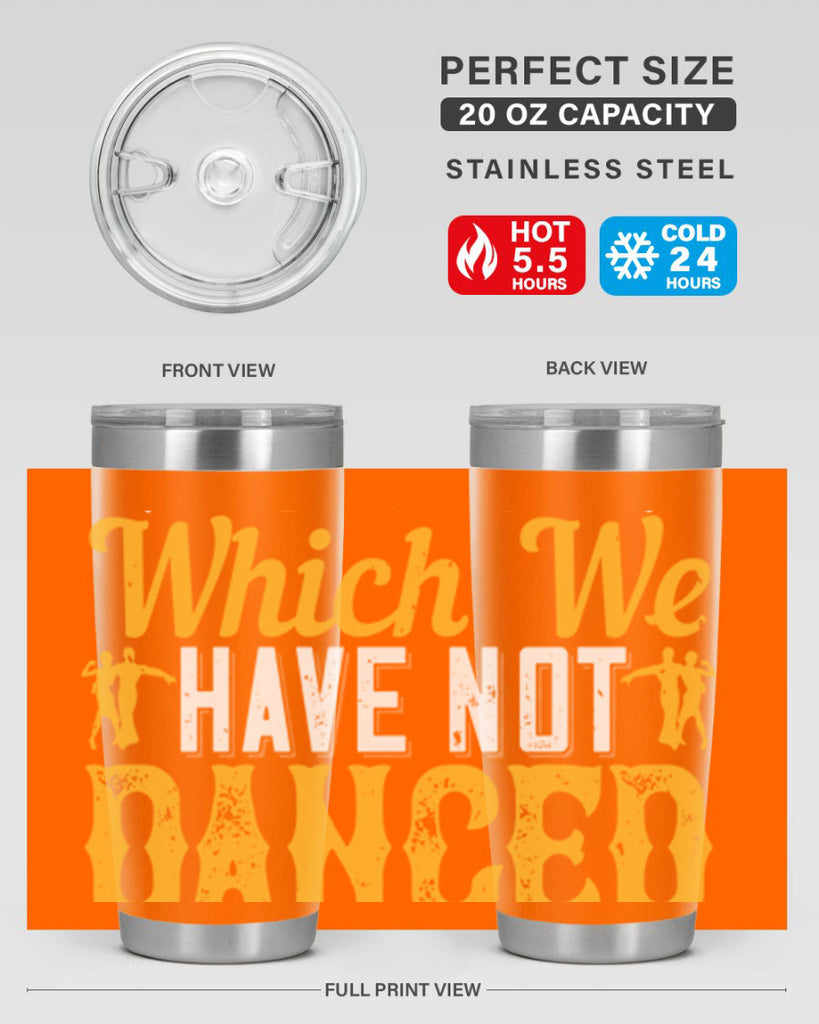 We should consider every day lost on which we have not danced at least once 42#- dance- Tumbler