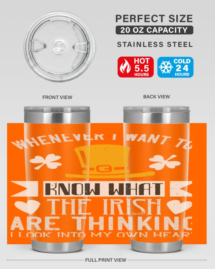 Whenever I want to know what the Irish are thinking I look into my own heart Style 5#- St Patricks Day- Tumbler