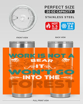 Work is not a bear, it won’t go into the forest 79#- Bears- Tumbler